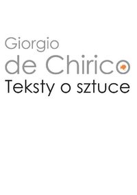 Teksty o sztuce - Chirico Giorgio - książka