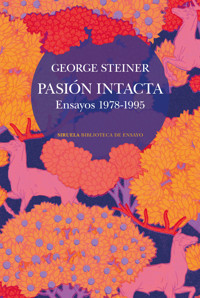Pasión intacta - George Steiner - ebook