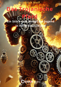 Das Trojanische Pferd - Wolf Friedrich - ebook