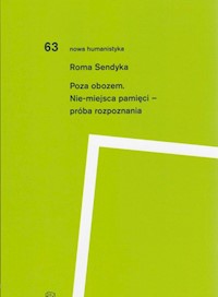 Poza obozem. Nie-miejsca pamięci - próba rozpoznania - Sendyka Roma - książka