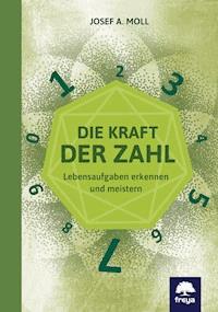 Die Kraft der Zahl - Josef A. Moll - ebook