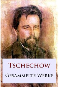 Tschechow - Gesammelte Werke - Anton Tschechow - ebook