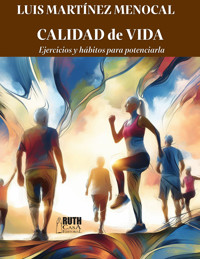 Calidad de vida. Ejercicios y hábitos para potenciarla - Luis Martínez Menocal - ebook