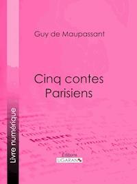 Cinq Contes Parisiens - Ligaran - ebook