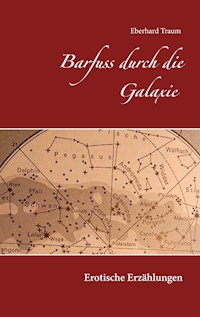 Barfuss durch die Galaxie - Eberhard Traum - ebook