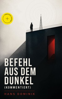 Befehl aus dem Dunkel (Kommentiert) - Hans Dominik - ebook