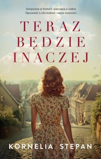 Teraz będzie inaczej - Kornelia Stepan - ebook + książka