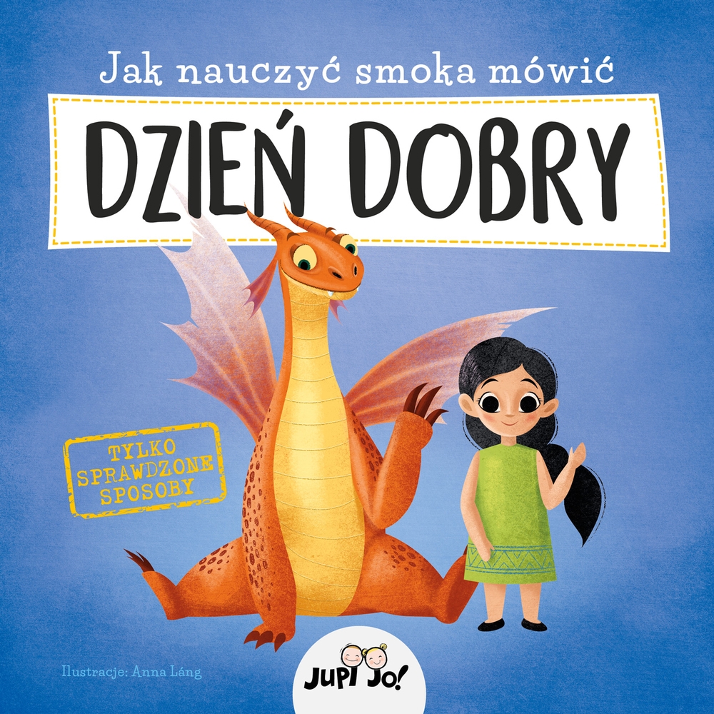 Jak nauczyć smoka mówić DZIEŃ DOBRY - Anna Lang (ilustr.) - książka