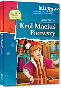 Król Maciuś Pierwszy - Janusz Korczak - ebook + audiobook + książka