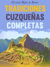 Tradiciones cuzqueñas completas - Clorinda Matto de Turner - ebook