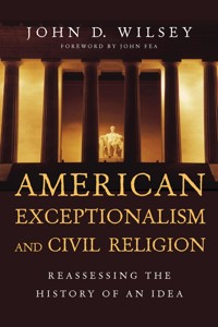 American Exceptionalism and Civil Religion - John D. Wilsey - ebook