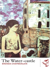 The Water-castle - Brenda Chamberlain - ebook