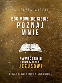 Bóg mówi do ciebie: poznaj Mnie - ks. Leszek Mateja - ebook