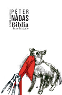 Biblia i inne historie - Péter Nádas - ebook + książka