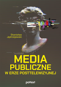 Media publiczne w erze posttelewizyjnej - Stanisław Jędrzejewski - ebook + książka