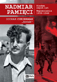 Nadmiar pamięci. Siedem owych lat. Wspomnienia 1939–1945 - Icchak Cukierman - książka