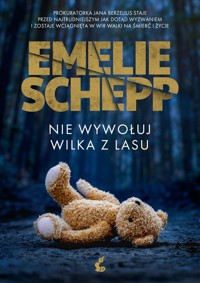 Nie wywołuj wilka z lasu - Emelie Schepp - ebook + audiobook + książka