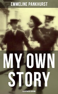 My Own Story (Illustrated Edition) - Emmeline Pankhurst - ebook