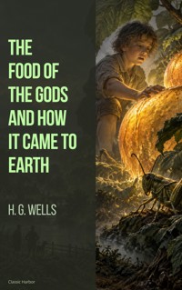 The Food of the Gods and How It Came to Earth - H G Wells - ebook