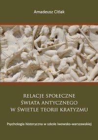 Relacje społeczne świata antycznego w świetle teorii kratyzmu - Citlak Amadeusz - książka