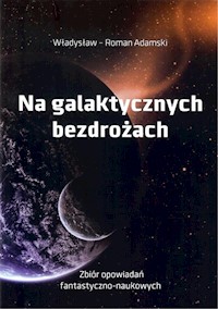 Na galaktycznych bezdrożach - Adamski Władysław - książka
