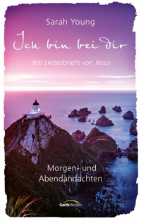Ich bin bei dir - Morgen- und Abendandachten - Sarah Young - ebook