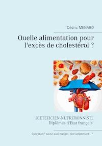 Quelle alimentation pour l'excès de cholestérol ? - Menard Cédric - ebook