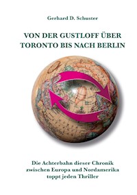 Von der Gustloff über Toronto bis nach Berlin - Gerhard D. Schuster - ebook