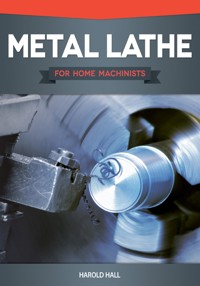 Metal Lathe for Home Machinists - Harold Hall - ebook