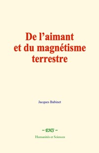 De l’aimant et du magnétisme terrestre - Jacques Babinet - ebook