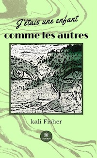 J’étais une enfant comme les autres - Kali Fisher - ebook