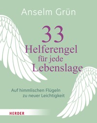 33 Helferengel für jede Lebenslage - Anselm Grün OSB - ebook