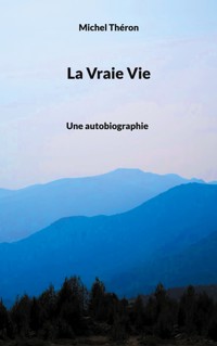 La Vraie Vie - Michel Théron - ebook