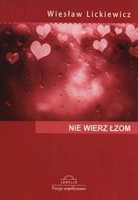 Nie wierz łzom - Lickiewicz Wiesław - książka