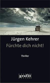 Fürchte dich nicht! - Jürgen Kehrer - ebook