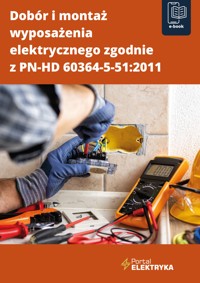Dobór i montaż wyposażenia elektrycznego zgodnie z PN-HD 60364-5-51:2011 - Janusz Strzyżewski - ebook