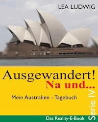 Ausgewandert! Na und … (Serie IV) - Lea Ludwig - ebook