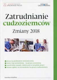 Zatrudnianie cudzoziemców Zmiany 2018 - Schiffter Karolina - książka