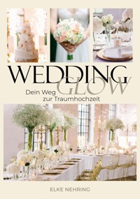 WEDDING GLOW - Elke Nehring - ebook