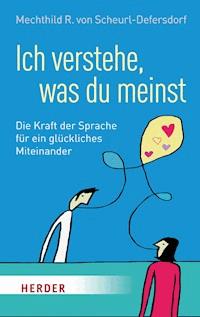 Ich verstehe, was du meinst - Mechthild R. von Scheurl-Defersdorf - ebook