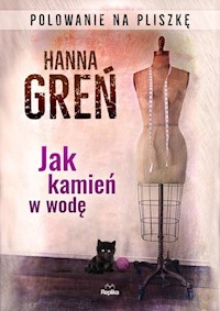 Jak kamień w wodę Polowanie na Pliszkę - Hanna Greń - książka