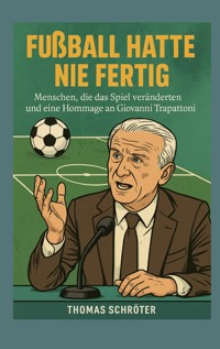 Fussball hatte nie fertig - Thomas Schröter - ebook