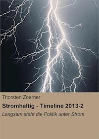 Stromhaltig - Timeline 2013-2 - Thorsten Zoerner - ebook