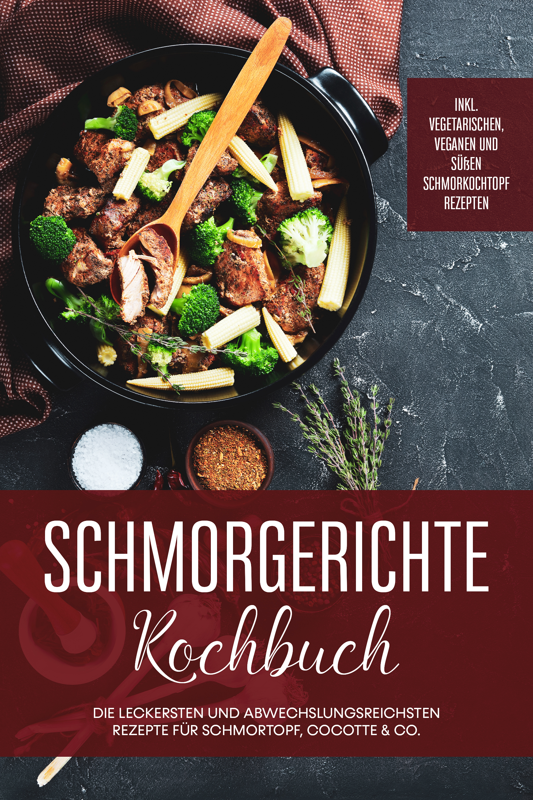Schmorgerichte Kochbuch: Die leckersten und abwechslungsreichsten Rezepte für Schmortopf, Cocotte & Co. - inkl. vegetarischen, veganen und süßen Schmorkochtopf Rezepten - Alexander Hübner - ebook
