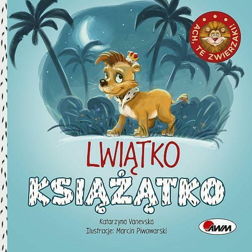 Ach, te zwierzaki! Lwiątko książątko - Katarzyna Vanevska - książka