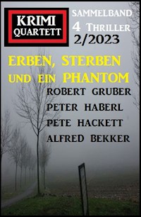 Erben, sterben und ein Phantom: Krimi Quartett 4 Thriller 2/2023 - Alfred Bekker - ebook