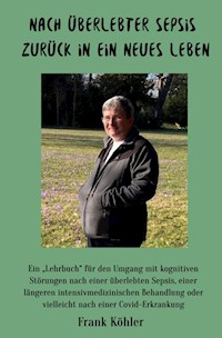 Nach überlebter Sepsis - zurück in ein neues Leben - Frank Köhler - ebook