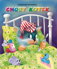Chory kotek - Anna i Lech Stefaniakowie (ilustr.) - książka