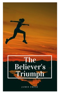 The Believer's Triumph - James Smith - ebook