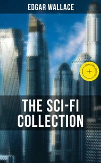THE SCI-FI COLLECTION OF EDGAR WALLACE - Edgar Wallace - ebook